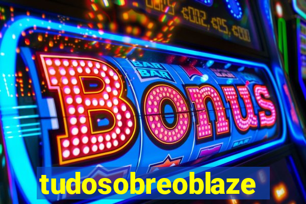 tudosobreoblaze