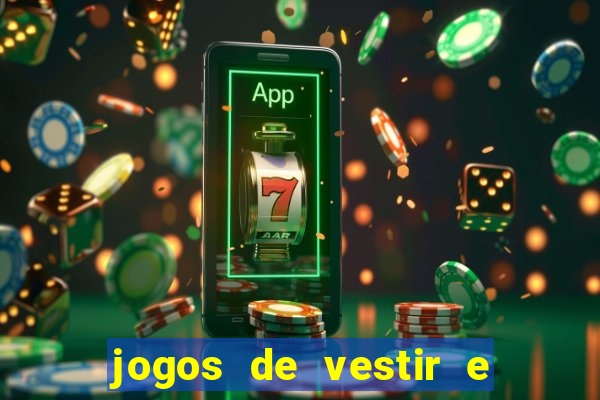 jogos de vestir e maquiar e arrumar o cabelo