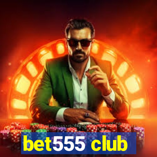 bet555 club