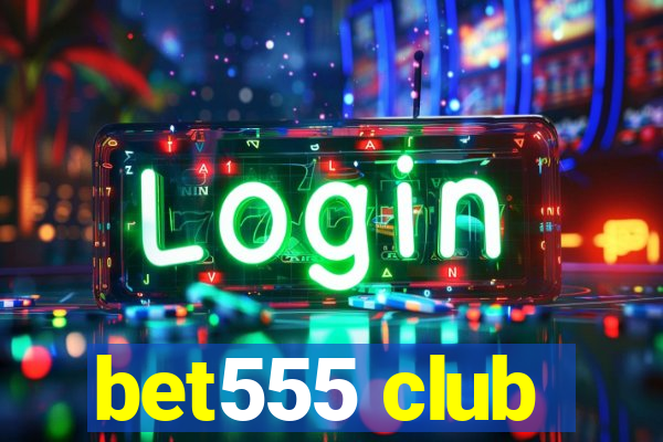 bet555 club