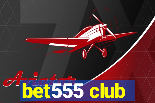 bet555 club