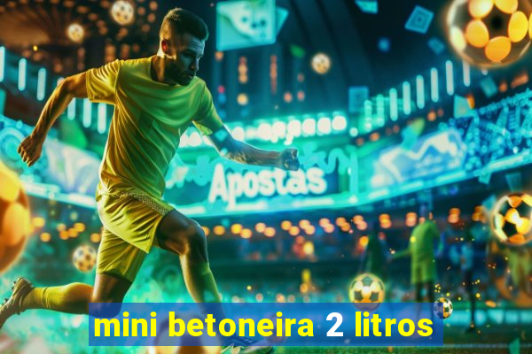 mini betoneira 2 litros