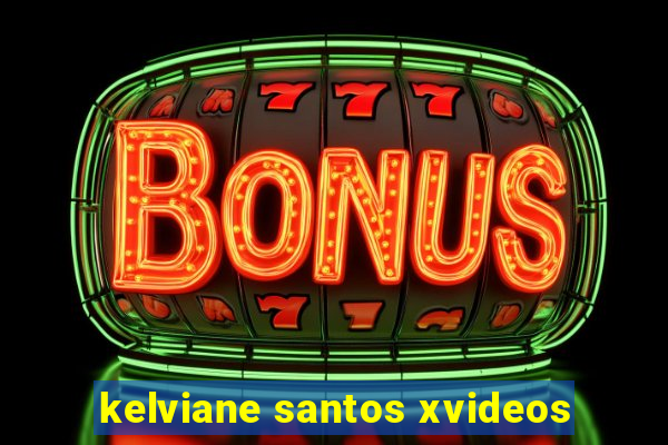 kelviane santos xvideos