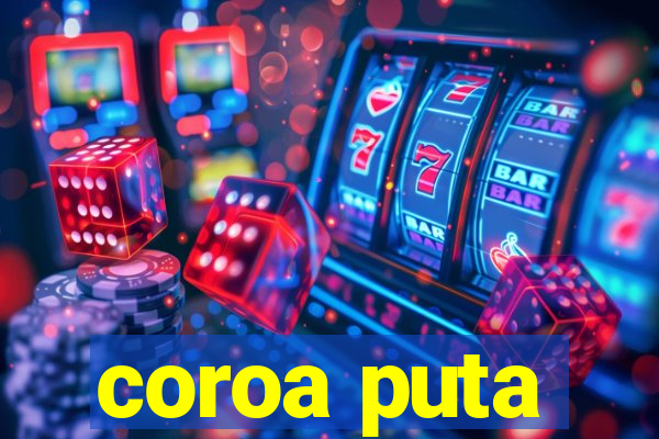 coroa puta