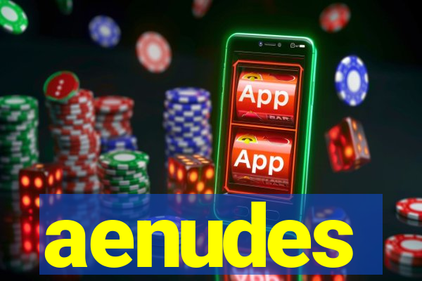 aenudes