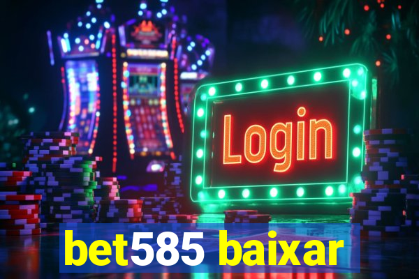 bet585 baixar