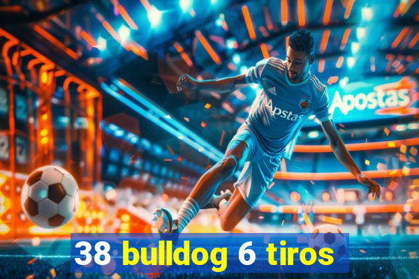 38 bulldog 6 tiros