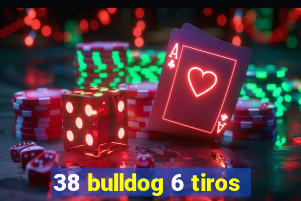 38 bulldog 6 tiros