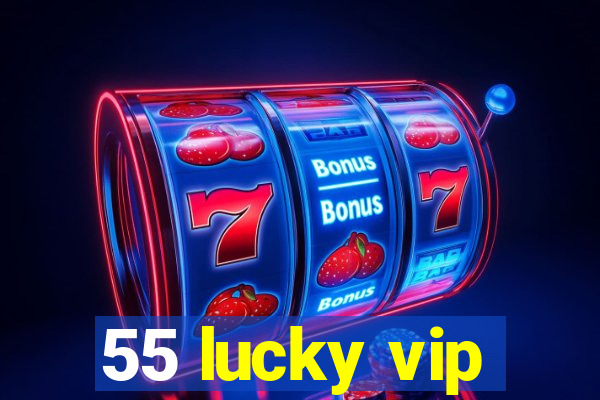 55 lucky vip