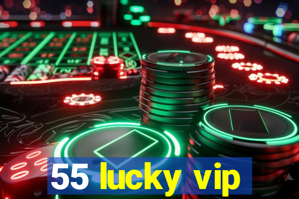 55 lucky vip