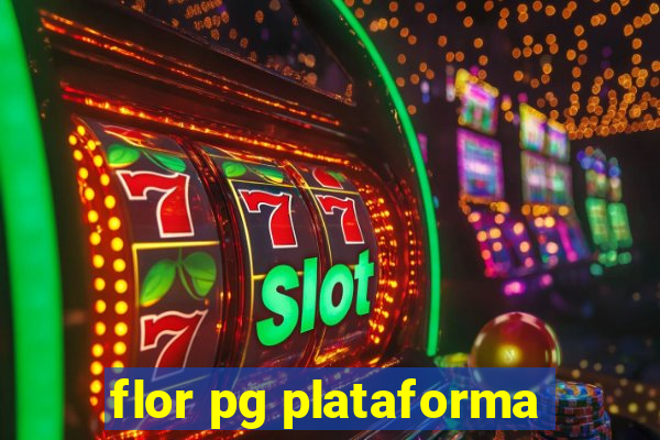 flor pg plataforma