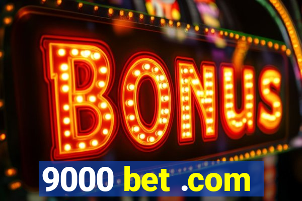 9000 bet .com