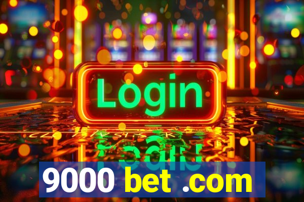 9000 bet .com