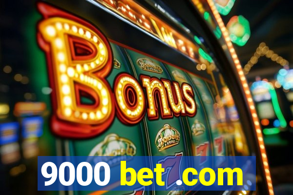 9000 bet .com