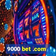 9000 bet .com