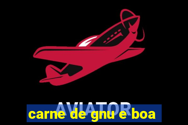 carne de gnu e boa
