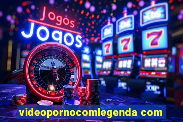 videopornocomlegenda com