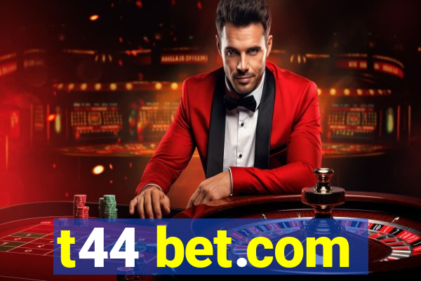 t44 bet.com