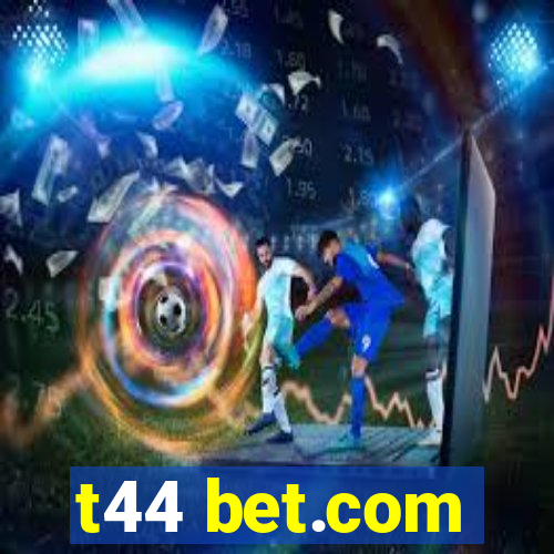 t44 bet.com