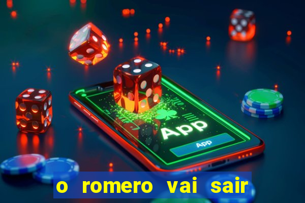 o romero vai sair do corinthians