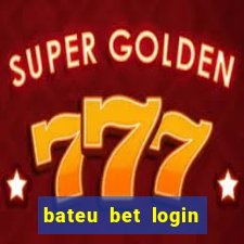 bateu bet login entrar na minha conta