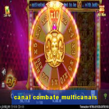 canal combate multicanais