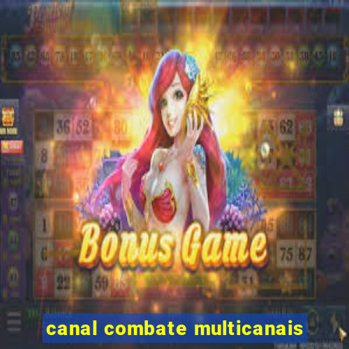 canal combate multicanais