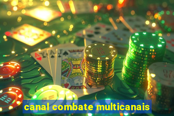 canal combate multicanais