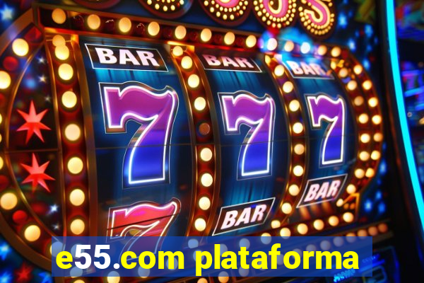 e55.com plataforma