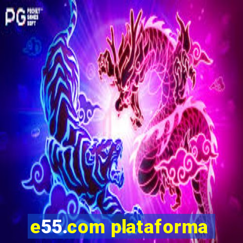 e55.com plataforma