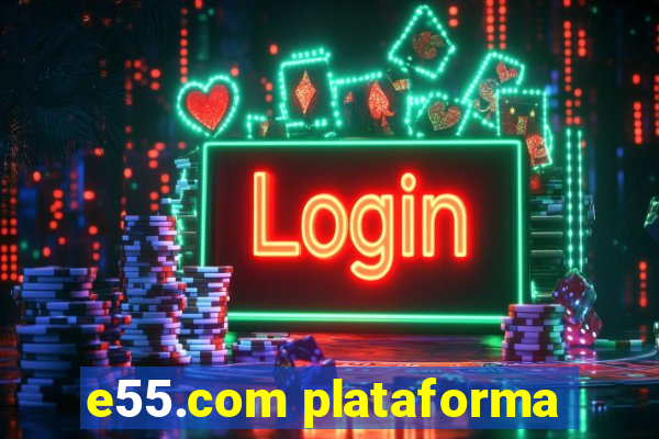 e55.com plataforma
