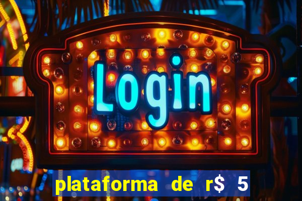 plataforma de r$ 5 jogo do tigrinho