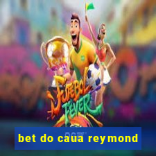 bet do caua reymond
