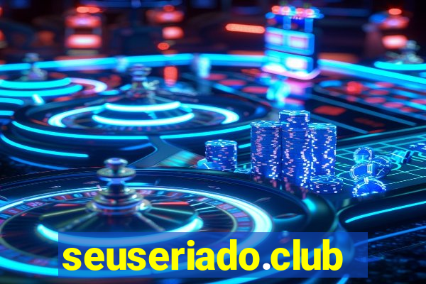 seuseriado.club