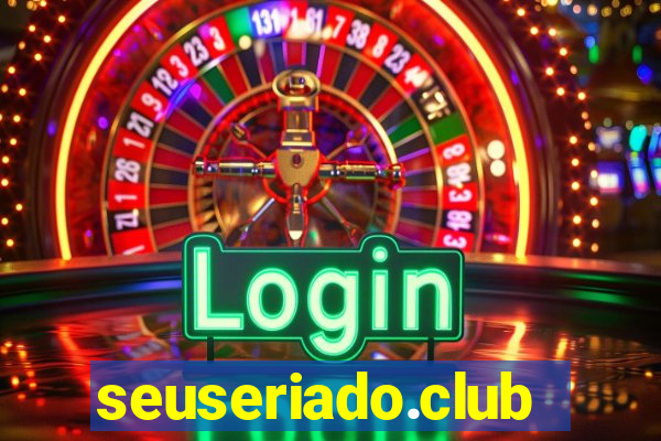 seuseriado.club