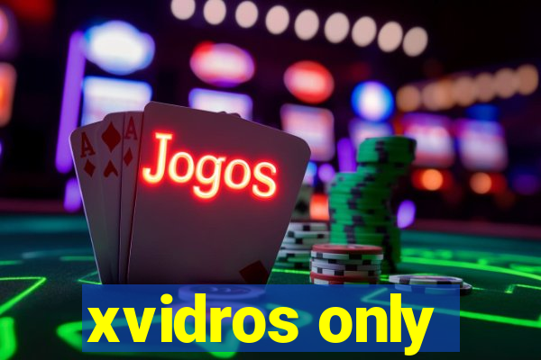xvidros only