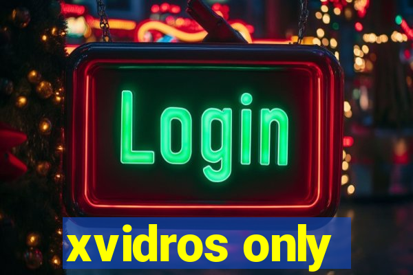 xvidros only