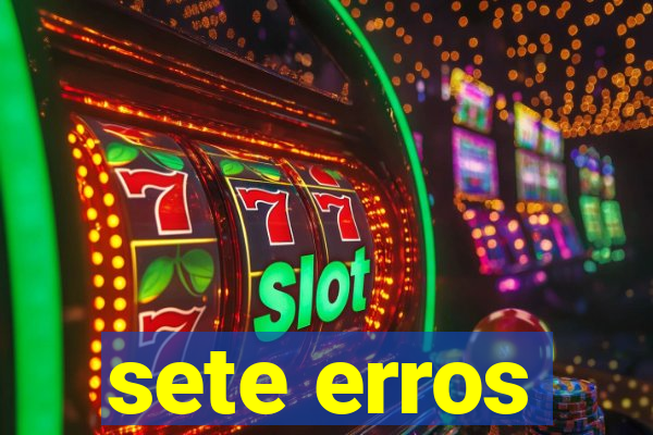 sete erros