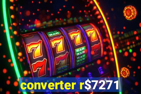 converter r$7271