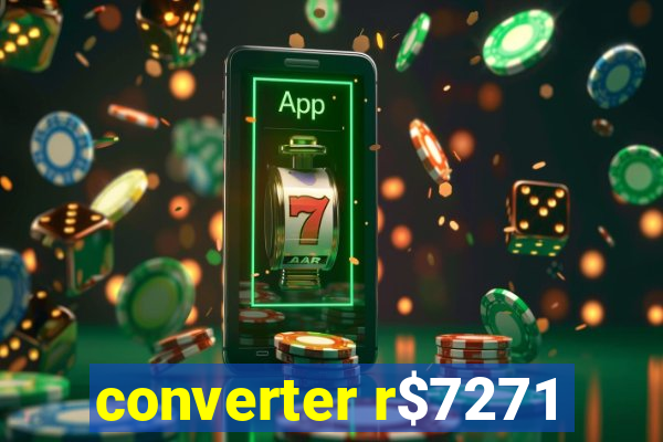 converter r$7271