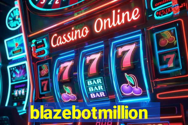 blazebotmillion