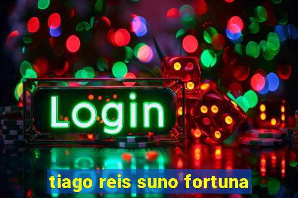 tiago reis suno fortuna