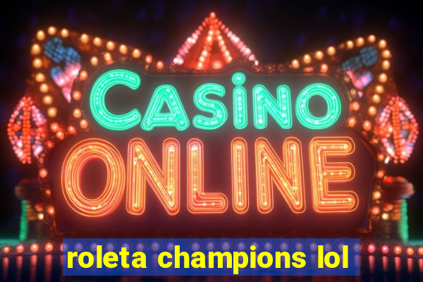 roleta champions lol