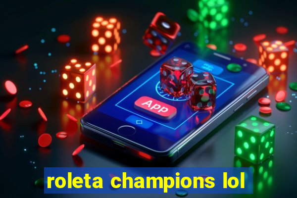 roleta champions lol