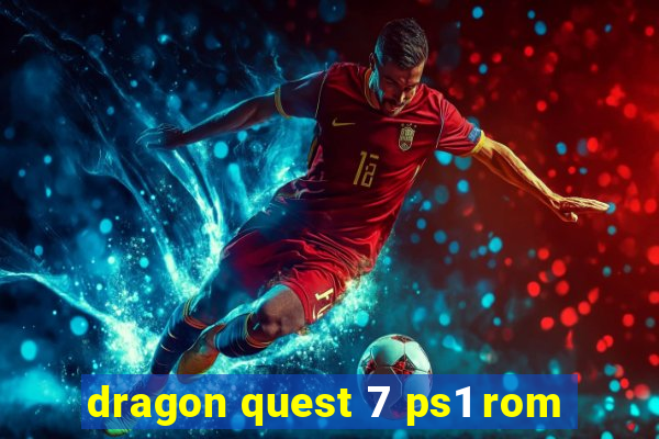 dragon quest 7 ps1 rom