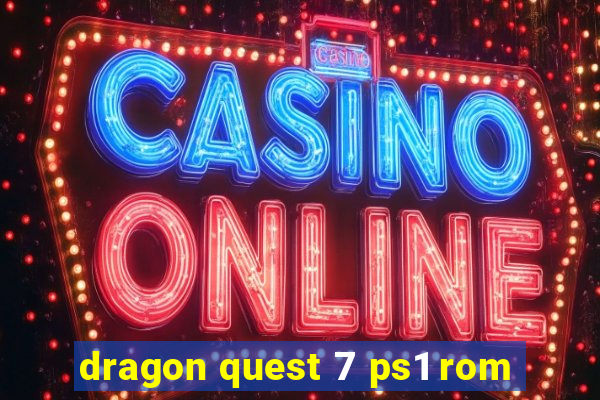 dragon quest 7 ps1 rom