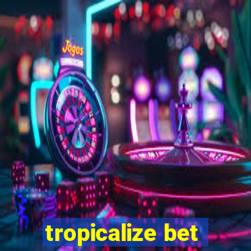 tropicalize bet
