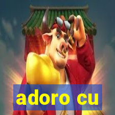 adoro cu