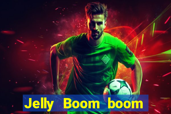 Jelly Boom boom jelly up