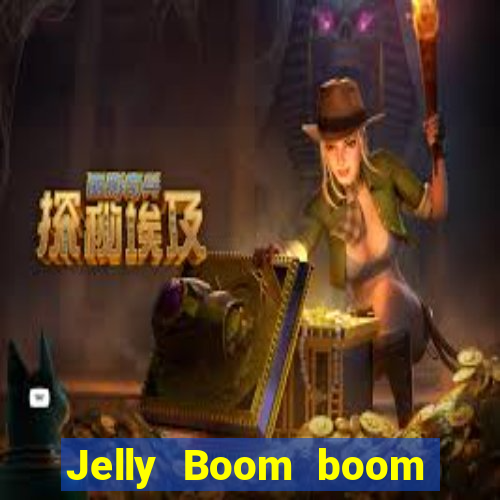 Jelly Boom boom jelly up